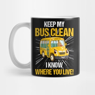 Keep My Bus Clean I Know Where You Live Bus Driver Mug